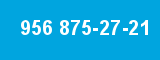 956 875-27-21